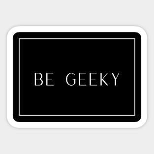 Be Geeky Sticker